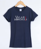 VALAR MORGHULIS KHALESSI GAMES OF THRONES Women's T shirt